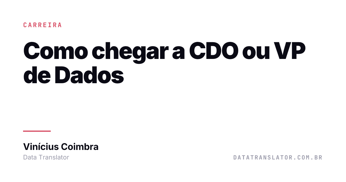 Como Chegar Como chegar a CDO ou VP de Dados | Data Translator